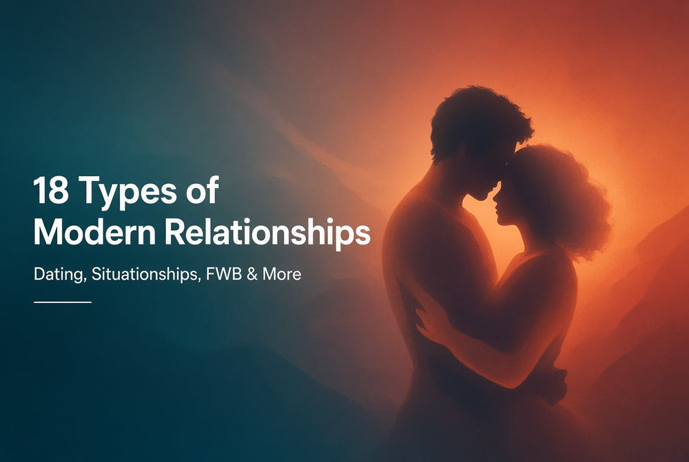18 types of modern relationships, from dating and situationships to FWB, open relationships, polyamory and ENM