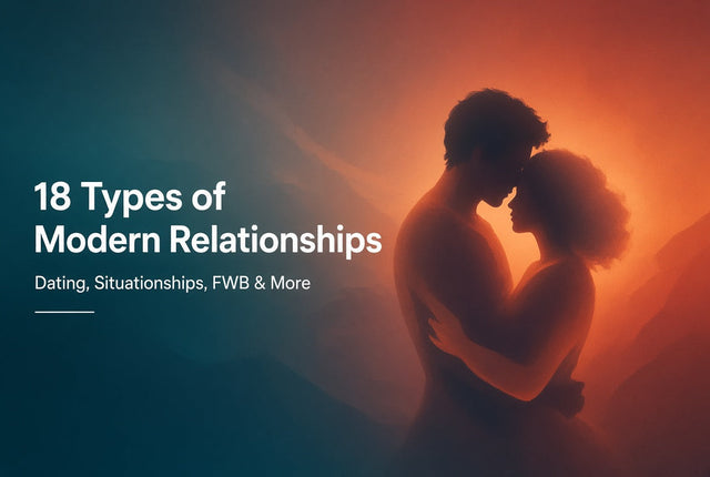 18 types of modern relationships, from dating and situationships to FWB, open relationships, polyamory and ENM