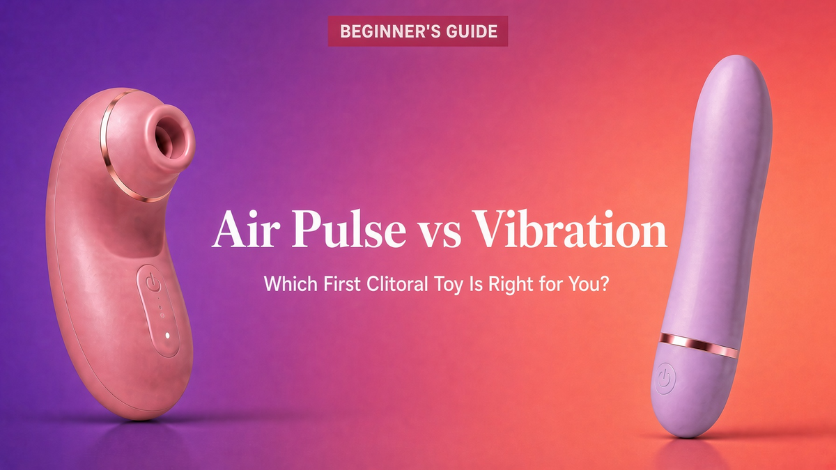 Air Pulse vs Vibration: How to Choose Your First Clitoral Toy
