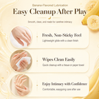 Banana Water-Based Edible Lubricant easy cleanup after play - Fresh non-sticky feel, wipes clean easily with no greasy residue